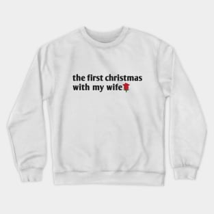 the first christmas with my wife Crewneck Sweatshirt